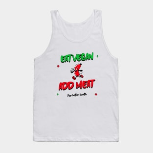 Eat vegan add meat for better health Tank Top